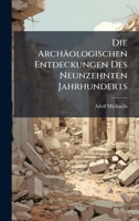 Die Archäologischen Entdeckungen Des Neunzehnten Jahrhunderts (German Edition) 1023766981 Book Cover