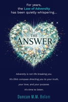 The Answer: How the Law of Adversity Becomes the Invocation for an Aligned Life 1066659605 Book Cover