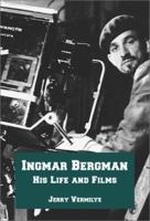 Ingmar Bergman: His Life and Films 0786429593 Book Cover