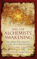2020 - The Alchemist's Awakening Volume Two: Decoding The Ancient Future of Consciousness 0645184756 Book Cover