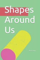 Shapes Around Us B0BZ6QKDFM Book Cover