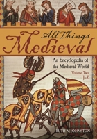 All Things Medieval: An Encyclopedia of the Medieval World 0313364621 Book Cover