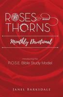 Roses and Thorns Monthly Devotional : Introducing the R. O. S. E. Bible Study Model 1976058414 Book Cover