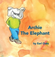 Archie the Elephant 0692974318 Book Cover