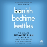 Banish Bedtime Battles: The Ultimate Six-Week Plan to Help Your School-Aged Child Sleep Independently B0DS2XDFDY Book Cover