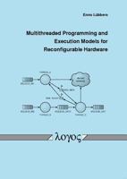 Multithreaded Programming and Execution Models for Reconfigurable Hardware 3832524630 Book Cover