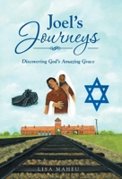 Joel's Journeys: Discovering God's Amazing Grace 1512750484 Book Cover
