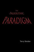 The Paleolithic Paradigm 144902291X Book Cover