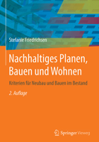 Nachhaltiges Planen, Bauen und Wohnen: Kriterien für Neubau und Bauen im Bestand 3662565528 Book Cover