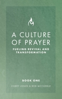 A Culture of Prayer: Fueling Revival and Transformation 1953285864 Book Cover