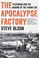 The Apocalypse Factory: Plutonium and the Making of the Atomic Age 0393634973 Book Cover