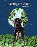 Our Dappled World 1542671183 Book Cover