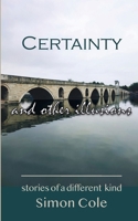 CERTAINTY and Other Illusions 1067669426 Book Cover