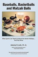 Baseballs, Basketballs and Matzah Balls: What Sports Can Teach Us About the Jewish Holidays...and Vice Versa 1438917422 Book Cover