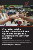 Charakterystyka spoleczno-ekonomiczna i wyzwania zwiazane z nieformalnym sektorem miejskim (Polish Edition) 6200713650 Book Cover