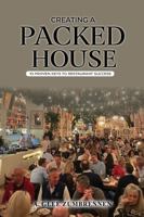 Creating A Packed House: 10 Keys To Unlocking Restaurant $uccess 1968525602 Book Cover