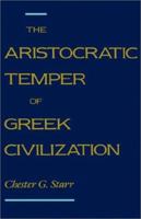 The Aristocratic Temper of Greek Civilization 0195074580 Book Cover