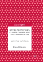 British Romanticism, Climate Change, and the Anthropocene: Writing Tambora 3319678930 Book Cover