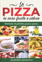 Pizza in Casa Facile E Veloce: Diventa Subito Il Mago Della Pizza! 1720151105 Book Cover