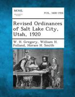 Revised Ordinances of Salt Lake City, Utah, 1920 1287338917 Book Cover