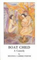 Boat Child: A Comedy 096375520X Book Cover