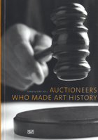 Auctioneers Who Made Art History 3775739033 Book Cover