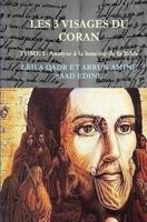 Les Trois Visages Du Coran-Tome 1: Analyse Des Sources Des Sourates 1514865750 Book Cover