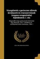 Vizsgálatok a gerinczes állotok kiválasztó és ivarszerveinek (organa urogenitalia) fejlödéséröl. I. réz 1372474471 Book Cover