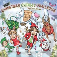 Christmas Chimney Challenge: Action Adventure Book for Kids 1925638286 Book Cover