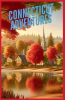 Connecticut Adventures B0F22VT9D5 Book Cover