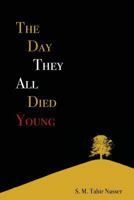 The Day They All Died Young 1530491274 Book Cover