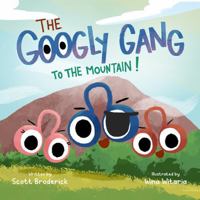 The Googly Gang to the Mountain! B0GFWC963M Book Cover