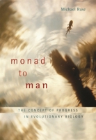 Monad to Man: The Concept of Progress in Evolutionary Biology 0674032489 Book Cover