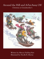 Around the Hill and A-Far-Away Off: Christmas At Grandmother's B0DWZHLP3H Book Cover