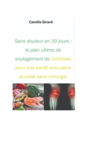 Sans douleur en 30 jours : le plan ultime de soulagement de l'arthrose pour une santé articulaire durable sans chirurgie: Transformez votre santé ... sans chirurgie ni douleur (French Edition) B0DQFZY59Y Book Cover