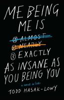 Me Being Me Is Exactly as Insane as You Being You 1442495731 Book Cover