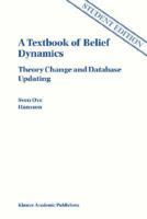 A Textbook of Belief Dynamics: Theory Change and Database Updating 0792353293 Book Cover