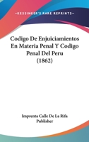 Codigo De Enjuiciamientos En Materia Penal Y Codigo Penal Del Peru (1862) 1160832226 Book Cover
