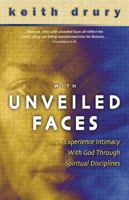 With Unveiled Faces: Experience Intimacy With God Through Spiritual Disciplines 089827298X Book Cover