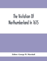 The Visitation of Northumberland in 1615 9354413501 Book Cover