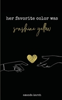 Her Favorite Color Was Sunshine Yellow 1735963909 Book Cover