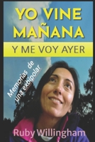 Yo Vine Mañana y Me Voy Ayer: Memorias de una exbipolar (Spanish Edition) B08BDSDVG1 Book Cover