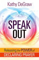 Speak Out: Releasing the Power of Declaring Prayer 1629992178 Book Cover