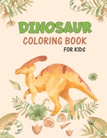 Dinosaur Coloring Book For Kids: Cute Dinosaur Coloring Book for Kids | coloring book kids | Great Gift for Boys and Girls Ages 4-8 | Coloring book for Little Children Toddler B0915V5HD7 Book Cover