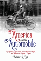 America and the Automobile : A Historical Entertainment of the Mechanics, Moguls, and Moments That Changed a Nation 1620064146 Book Cover