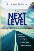 The Next Level: Six Perspectives on the College Choice Process of Student Athletes 1456377760 Book Cover