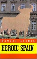 Heroic Spain: A Literary Inquiry 0738827444 Book Cover