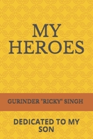 MY HEROES: DEDICATED TO MY SON B0948N6249 Book Cover