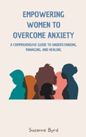 Empowering Women to Overcome Anxiety B0BT6WHW5R Book Cover
