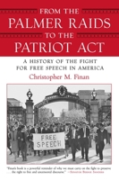 From the Palmer Raids to the Patriot Act: A History of the Fight for Free Speech in America 0807044296 Book Cover